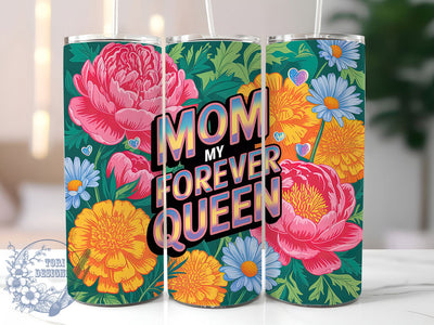 Mom My Forever Queen 20oz Tumbler, Glitter Mom Tumbler, Sublimation Wrap, 20oz Tumbler Design, Mother’s Day Gift, PNG Tumbler Wrap, Glam Mom Quote Sublimation ToriDesigns 