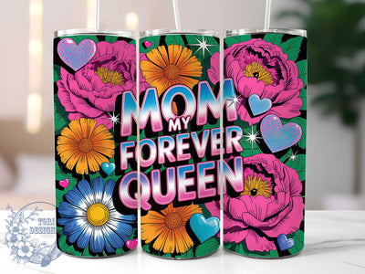 Mom My Forever Queen 20oz Tumbler, Glitter Mom Tumbler, Sublimation Wrap, 20oz Tumbler Design, Mother’s Day Gift, PNG Tumbler Wrap, Glam Mom Quote Sublimation ToriDesigns 