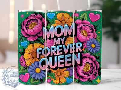 Mom My Forever Queen 20oz Tumbler, Glitter Mom Tumbler, Sublimation Wrap, 20oz Tumbler Design, Mother’s Day Gift, PNG Tumbler Wrap, Glam Mom Quote Sublimation ToriDesigns 