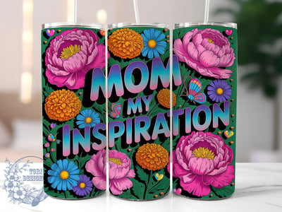 Mom My Inspiration 20oz Tumbler, Glitter Mom Tumbler, Sublimation Wrap, 20oz Tumbler Design, Mother’s Day Gift, PNG Tumbler Wrap, Glam Mom Quote Sublimation ToriDesigns 