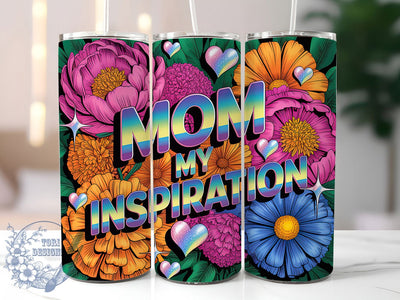 Mom My Inspiration 20oz Tumbler, Glitter Mom Tumbler, Sublimation Wrap, 20oz Tumbler Design, Mother’s Day Gift, PNG Tumbler Wrap, Glam Mom Quote Sublimation ToriDesigns 