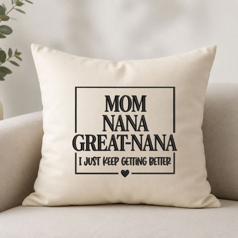 Mom Nana Great Nana Machine Embroidery Design – I Just Keep Getting Better Grandma Quote Embroidery File Embroidery/Applique DESIGNS PatternFeed8 