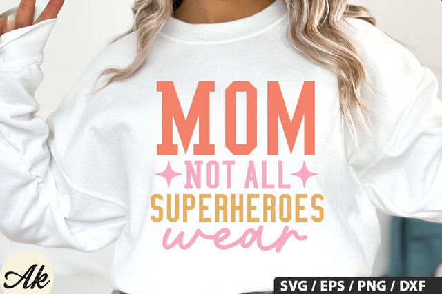 Mom Not all superheroes wear SVG Design SVG akazaddesign 
