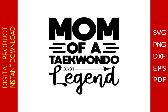 Mom Of A Taekwondo Legend SVG PNG PDF Cut File SVG Creativedesigntee 