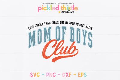 Mom of Boys Club SVG PNG | Funny Mom of Boys Saying Less Drama Harder to Keep Alive SVG Pickled Thistle Creative 