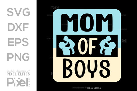 Mom of Boys SVG Mother's Day Gift Mom Lover Tshirt Bundle Mother's Day Quote Design, PET 00192 SVG ETC Craft 