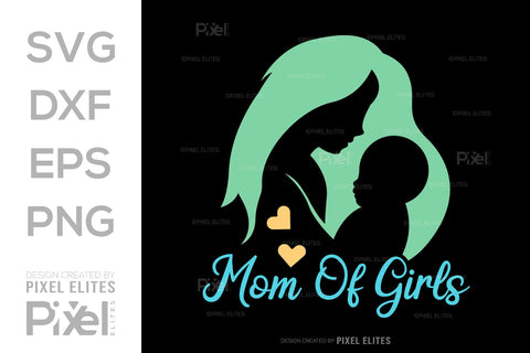 Mom Of Girls SVG Mother's Day Gift Mom Lover Tshirt Bundle Mother's Day Quote Design, PET 00185 SVG ETC Craft 