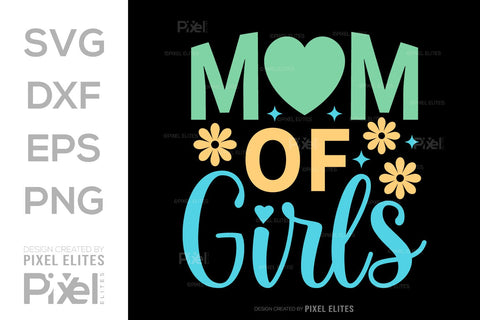 Mom Of Girls SVG Mother's Day Gift Mom Lover Tshirt Bundle Mother's Day Quote Design, PET 00185 SVG ETC Craft 
