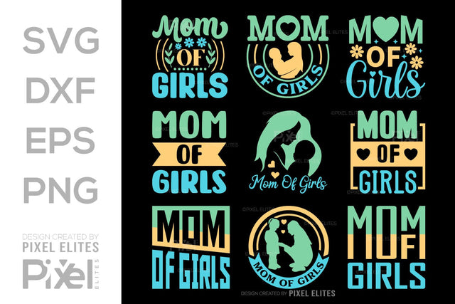 Mom Of Girls SVG Mother's Day Gift Mom Lover Tshirt Bundle Mother's Day Quote Design, PET 00185 SVG ETC Craft 
