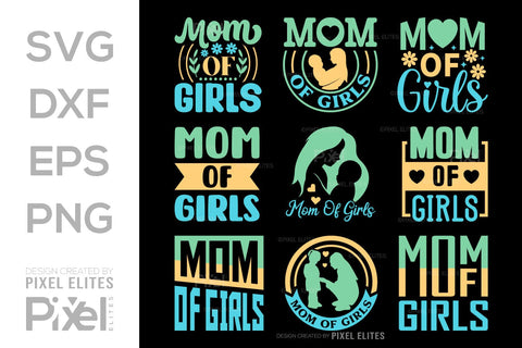 Mom Of Girls SVG Mother's Day Gift Mom Lover Tshirt Bundle Mother's Day Quote Design, PET 00185 SVG ETC Craft 