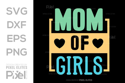 Mom Of Girls SVG Mother's Day Gift Mom Lover Tshirt Bundle Mother's Day Quote Design, PET 00185 SVG ETC Craft 