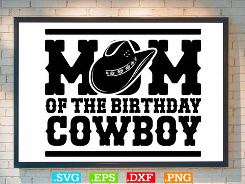 Mom Of The Birthday Cowboy Svg,Desert Cowboys Svg, Western Svg, Cowgirl Svg, Cowboy Ranch silhouette, Desert Cactus Svg SVG Creativeart88 