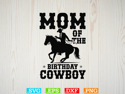 Mom Of The Birthday Cowboy Svg,Desert Cowboys Svg, Western Svg, Cowgirl Svg, Cowboy Ranch silhouette, Desert Cactus Svg SVG Creativeart88 