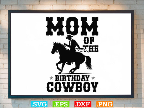 Mom Of The Birthday Cowboy Svg,Desert Cowboys Svg, Western Svg, Cowgirl Svg, Cowboy Ranch silhouette, Desert Cactus Svg SVG Creativeart88 