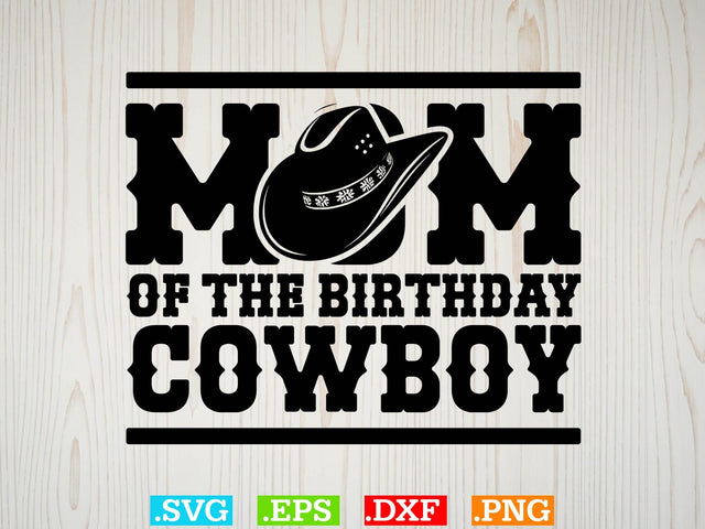 Mom Of The Birthday Cowboy Svg,Desert Cowboys Svg, Western Svg, Cowgirl Svg, Cowboy Ranch silhouette, Desert Cactus Svg SVG Creativeart88 