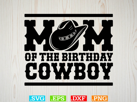 Mom Of The Birthday Cowboy Svg,Desert Cowboys Svg, Western Svg, Cowgirl Svg, Cowboy Ranch silhouette, Desert Cactus Svg SVG Creativeart88 