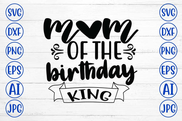 Mom Of The Birthday King SVG Cut File SVG Syaman 