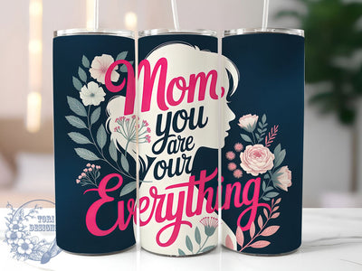 Mom Our Everything 20oz Tumbler, Floral Mom, Best Mom Ever, Mom You Are Our Everything, 20oz Tumbler Wrap, PNG Sublimation Design, Gift For Mom Sublimation ToriDesigns 