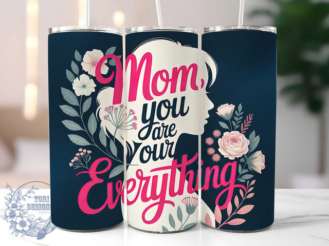 Mom Our Everything 20oz Tumbler, Floral Mom, Best Mom Ever, Mom You Are Our Everything, 20oz Tumbler Wrap, PNG Sublimation Design, Gift For Mom Sublimation ToriDesigns 