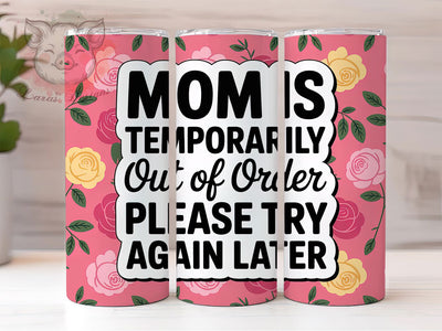 Mom Out of Order 20oz Tumbler, Sarcastic Mom Gift, Pink Tumbler Wrap, Sublimation Design, 20oz Tumbler, Funny Parenting Humor, Mom Life Chaos Sublimation Lara' s Designs 