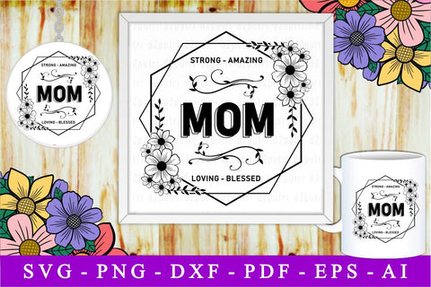 Mom Strong Amazing Loving Blessed, Svg, Mothers Day Quotes SVG D2PUTRI Designs 