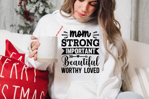 Mom strong important Beautiful worthy Loved-01 SVG Angelina750 