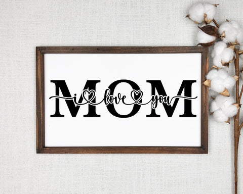 Mom SVG/PNG - Mother's Day SVG, Mama SVG, I Love You Mom SVG, Mom Gift SVG, Mother's Day PNG SVG GraphicsTreasures 