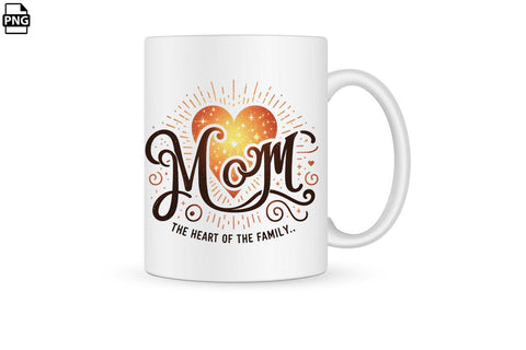 Mom The Heart Of The Family Mother's Day PNG Clipart Printable File Sublimation Creativedesigntee 