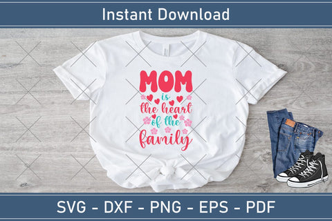 Mom the heart of the family SVG, Mom Life Svg, Mom svg, Mothers Day svg, Mama svg SVG Debashish Barman 