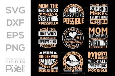 Mom The One Who Makes Everything Possible SVG Mother's Day Gift Mom Lover Tshirt Bundle Mother's Day Quote Design, PET 00196 SVG ETC Craft 