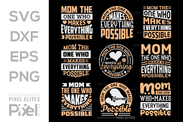Mom The One Who Makes Everything Possible SVG Mother's Day Gift Mom Lover Tshirt Bundle Mother's Day Quote Design, PET 00196 SVG ETC Craft 