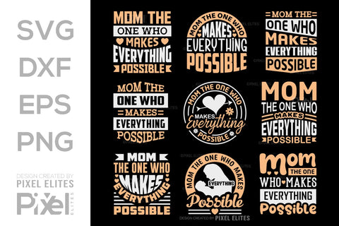 Mom The One Who Makes Everything Possible SVG Mother's Day Gift Mom Lover Tshirt Bundle Mother's Day Quote Design, PET 00196 SVG ETC Craft 