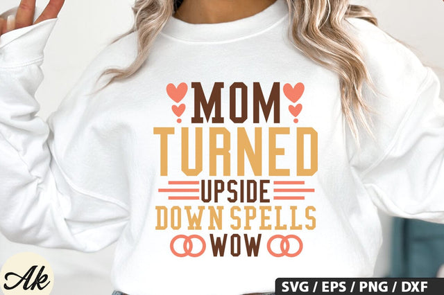 Mom turned upside down spells wow SVG Design SVG akazaddesign 