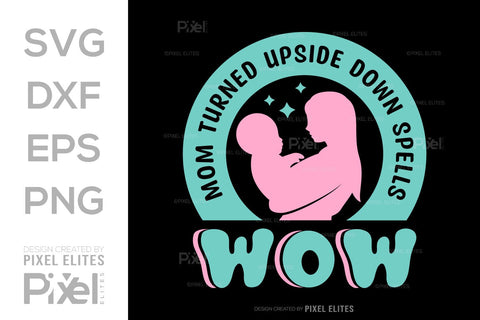 Mom Turned Upside Down Spells Wow SVG Mother's Day Gift Mom Lover Tshirt Bundle Mother's Day Quote Design, PET 00180 SVG ETC Craft 