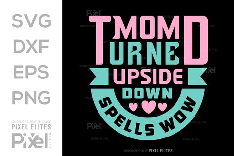 Mom Turned Upside Down Spells Wow SVG Mother's Day Gift Mom Lover Tshirt Bundle Mother's Day Quote Design, PET 00180 SVG ETC Craft 