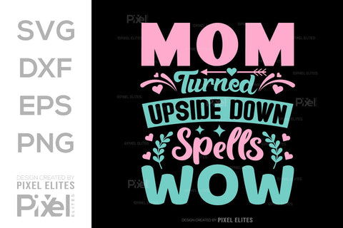 Mom Turned Upside Down Spells Wow SVG Mother's Day Gift Mom Lover Tshirt Bundle Mother's Day Quote Design, PET 00180 SVG ETC Craft 
