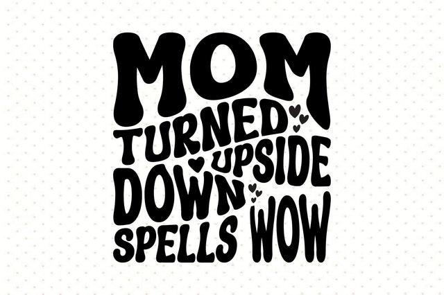 Mom Turned Upside Down Spells Wow SVG orpitasn 