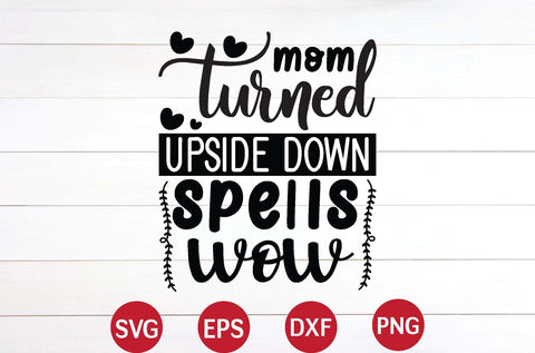 mom turned upside down spells wow svg SVG designer krishna 