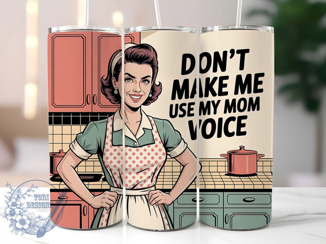 Mom Voice Warning 20oz Tumbler, Don't Make Me Use My Mom Voice Quote, Confident Woman Illustration, Playful Smirk Design, Vintage Retro Style, Sublimation Tumbler Wrap, 20oz Tumbler Sublimation ToriDesigns 