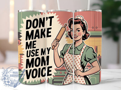 Mom Voice Warning 20oz Tumbler, Don't Make Me Use My Mom Voice Quote, Confident Woman Illustration, Playful Smirk Design, Vintage Retro Style, Sublimation Tumbler Wrap, 20oz Tumbler Sublimation ToriDesigns 