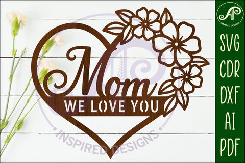 Mom We love you heart wall sign laser cut file SVG APInspireddesigns 