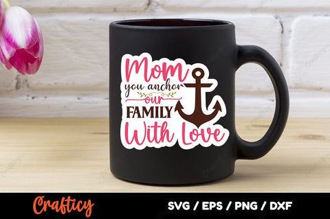 Mom you anchor our family with love SVG Design SVG Designangry 