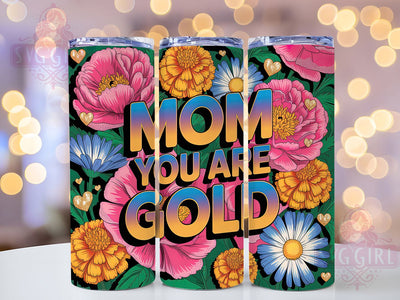 Mom You Are Gold 20oz Tumbler, Glitter Mom Tumbler, Sublimation Wrap, 20oz Tumbler Design, Mother’s Day Gift, PNG Tumbler Wrap, Glam Mom Quote Sublimation SvggirlplusArt 