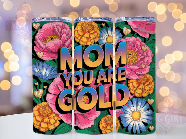 Mom You Are Gold 20oz Tumbler, Glitter Mom Tumbler, Sublimation Wrap, 20oz Tumbler Design, Mother’s Day Gift, PNG Tumbler Wrap, Glam Mom Quote Sublimation SvggirlplusArt 
