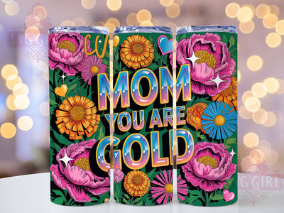 Mom You Are Gold 20oz Tumbler, Glitter Mom Tumbler, Sublimation Wrap, 20oz Tumbler Design, Mother’s Day Gift, PNG Tumbler Wrap, Glam Mom Quote Sublimation SvggirlplusArt 