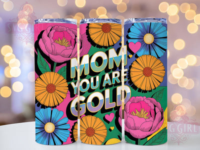 Mom You Are Gold 20oz Tumbler, Glitter Mom Tumbler, Sublimation Wrap, 20oz Tumbler Design, Mother’s Day Gift, PNG Tumbler Wrap, Glam Mom Quote Sublimation SvggirlplusArt 