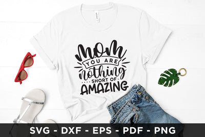 Mom You Are Nothing Short of Amazing, Mothers Day SVG SVG CraftLabSVG 