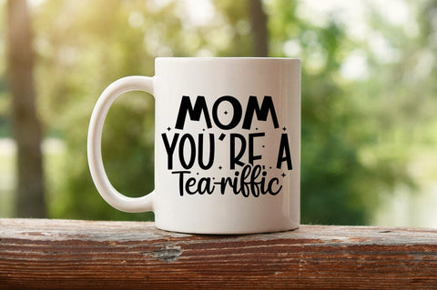 Mom youre a tea-riffic SVG Design SVG Designangry 