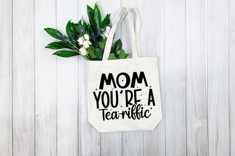 Mom youre a tea-riffic SVG Design SVG Designangry 