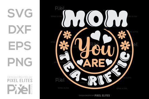 Mom You'Re Tea-Riffic SVG Mother's Day Gift Mom Lover Tshirt Bundle Mother's Day Quote Design, PET 00177 SVG ETC Craft 